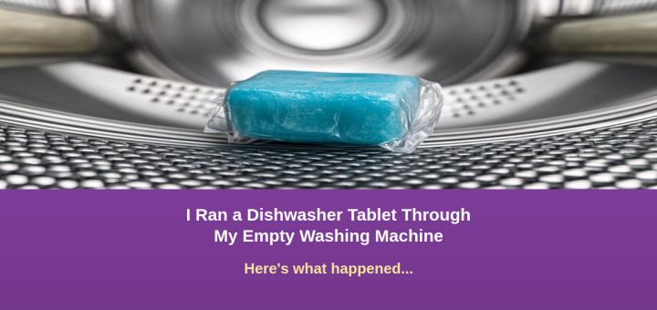 Utiliser une tablette de lave-vaisselle pour nettoyer efficacement