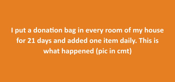 Keep a donation bag in closet for easy decluttering