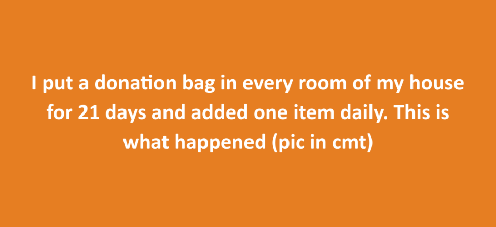 Keep a donation bag in closet for easy decluttering