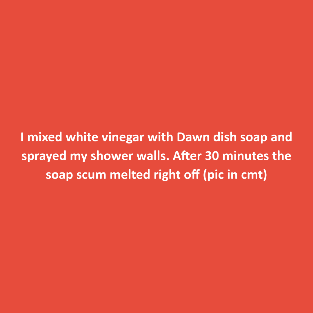 Vinegar and Dawn dish soap for shower cleaning